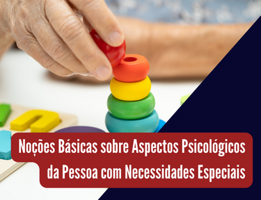 Curso online grátis de Noções Básicas sobre Aspectos Psicológicos da Pessoa com Necessidades Especiais