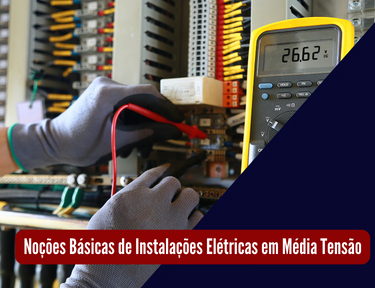 Curso online grátis de Noções Básicas de Instalações Elétricas em Média Tensão