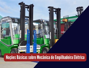 Curso online grátis de Noções Básicas sobre Mecânica de Empilhadeira Elétrica